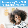 Encouraging Your Child to Think Independently